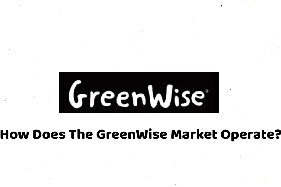 How Does the GreenWise Market Operate?