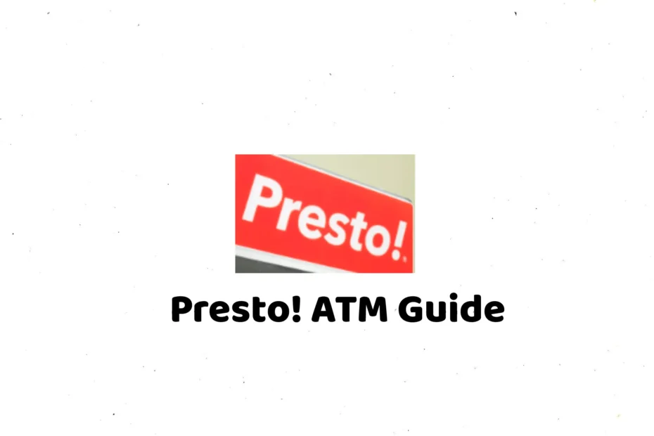Presto ATM guide