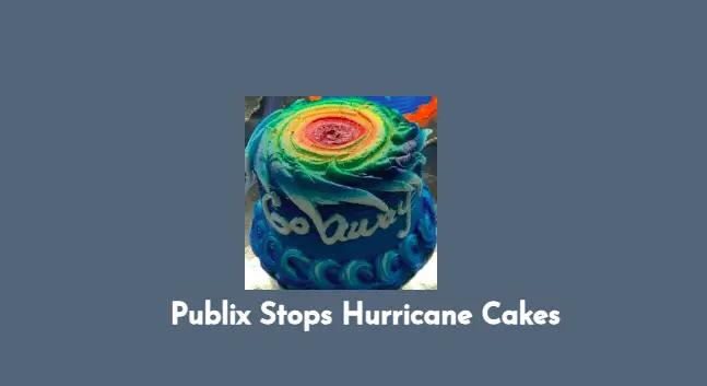 Publix Has Stopped Hurricane Cakes